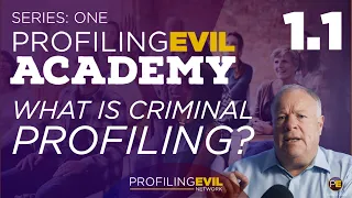 1.1 What is Criminal Profiling? | PE ACADEMY | Profiling Evil