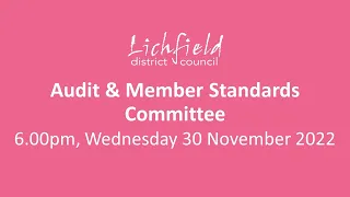 Audit & Member Standards Committee 30 November 2022