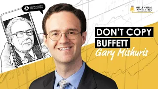 Don't Copy Warren Buffett w/ Gary Mishuris (MI076)