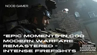 Epic Moments in COD Modern Warfare Remastered - Intense Firefights and Tactical Gameplay!" part 1