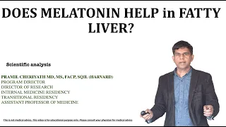 DOES MELATONIN HELP in FATTY LIVER?- Scientific Analysis - By Dr. Pramil Cheriyath MD