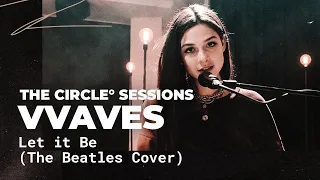 VVAVES - Let It Be (The Beatles Cover) | The Circle° Sessions