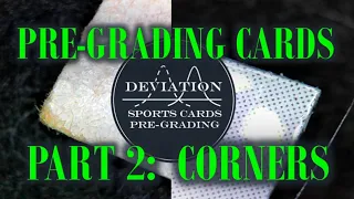 Pre-Grading Cards - Part 2:  CORNERS!!