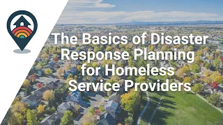 HHRC: The Basics of Disaster Response Planning for Homeless Service Providers