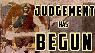 Jesus Christ has Begun Judging the World