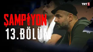 Şampiyon 13. Bölüm