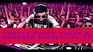 Groove Funky House & Nu Disco Mixset vol.27