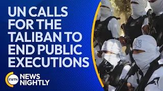 The United Nations Calls for the Taliban to End Public Executions | EWTN News Nightly