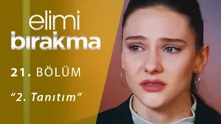 Elimi Bırakma 21. Bölüm 2. Tanıtım