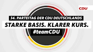 34. Parteitag der CDU Deutschlands – Starke Basis. Klarer Kurs.