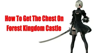 Nier Automata How to get the chest in forest kingdom Castle