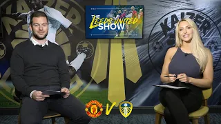 The Leeds United Show | Manchester United preview and THAT FA Cup win at Old Trafford