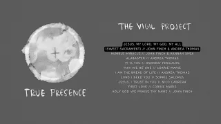 Catholic Music for Eucharistic Adoration | True Presence, by The Vigil Project