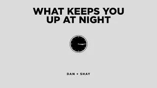 Dan + Shay - What Keeps You Up At Night (Official Audio)