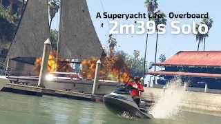 A Superyacht Life - Overboard (Speedrun, 2m39s) Solo - GTA Online
