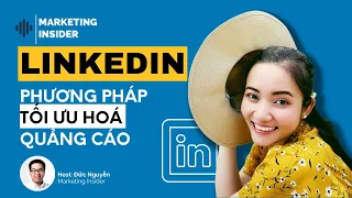 LINKEDIN ADS: Khi nào thì chạy quảng cáo trên LinkedIn? Cách tối ưu LinkedIn Ads.