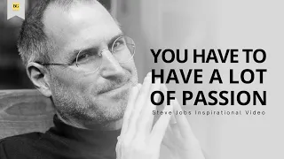 Steve Jobs: You Have To Have A Lot Of Passion