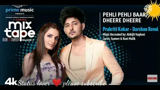 Pehli Pehli Baar/Dheere Dheere★Ep3|Prakriti,Darshan| Mixtape S3|Abhijit V lAhmed K|Bhushan K