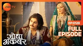 Jodha Akbar | Full Episode 127 | आवाम उतरी बगावत पर Adham khan के खिलाफ | Zee TV