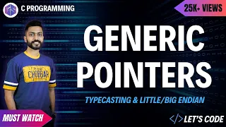 Generic Pointer in C | Type Casting ( Implicit vs Explicit )| Little Endian and Big Endian