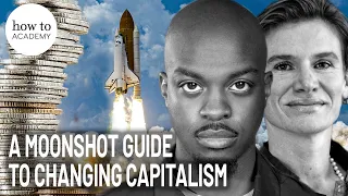 A Moonshot Guide to Changing Capitalism: Mariana Mazzucato & George the Poet