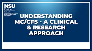 Understanding MC/CFS - A Clinical & Research Approach