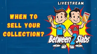 When To Sell Your Collection? "Between 2 Slabs" Live!