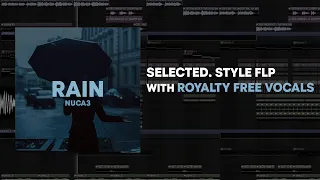 Professional Selected. Style FLP + Pro Royalty Free Vocals (RAIN)