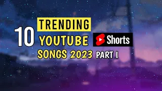 TOP 10 TRENDING Youtube Shorts Songs 2023 | Trending Song 2023