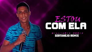 ESTOU COM ELA  - Wesley Rocha | SERTANEJO REMIX | By. WilliaMix [ REMIX 2023 ]