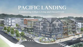 Pacific Landing Celebrate Urban Living and Oceanfront Views
