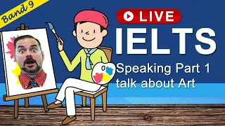 IELTS Live Class - Speaking Part 1 about Art