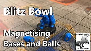 Magnetising Blitz Bowl & Blood Bowl | How to Magnetize Balls & Bases for Easier Gameplay