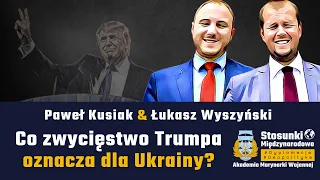 Co zwycięstwo Trumpa oznacza dla Ukrainy? | Paweł Kusiak & Łukasz Wyszyński