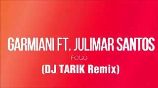 GaRmiaNi FT . JuliMar SanTos - FOGO ( DJ TARIK REMIX)