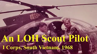 An LOH ("Loach") Scout Pilot in I Corps, South Vietnam, 1968