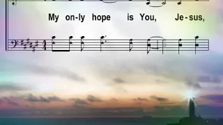 my only hope is you from early in the morning till late at night