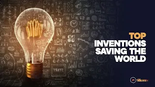 Top 10 Inventions That Are Saving The world 2023