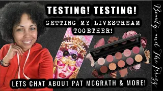 TESTING LIVE SET UP! New Pat McGrath Mothership thoughts, self care and random thoughts!