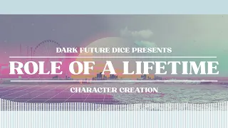 Dark Future Dice | Role of a Lifetime | Character Creation