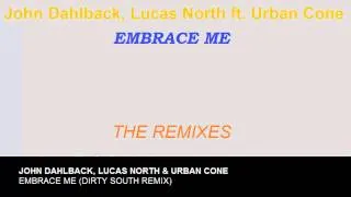 John Dahlback, Lucas North ft Urban Cone - Embrace me (The Dirty South Remix)