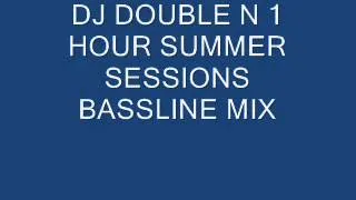 DJ DOUBLE N SUMMER SESSIONS 1 HOUR BASSLINE SET