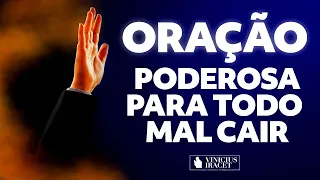 Oração poderosa para todo mal cair | Seja livre de toda inveja contra você