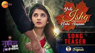 Ishq Nahi Aasaan | Sonu Nigam | Song Teaser | Guddan Tumse Na Ho Payega | Puneet Dixit