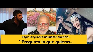 Engin Akyürek finalmente anunció...''Pregunta lo que quieras...