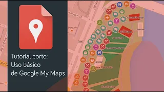 Tutorial corto: Uso básico de Google My Maps