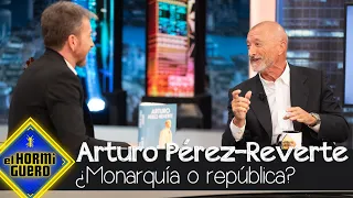 ¿Monarquía o República? Pérez-Reverte analiza debilidades y fortalezas de España - El Hormiguero