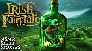 Mystical Irish Fairytale: The Enchanted Bottles | Cozy ASMR Bedtime Story & Celtic Magic