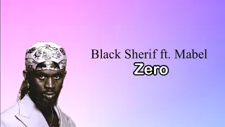 Black Sherif -  Zero ft. Mabel (Lyrics Video)