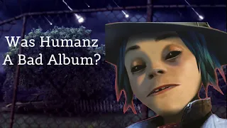 Was Humanz A Bad Album? (My Take)